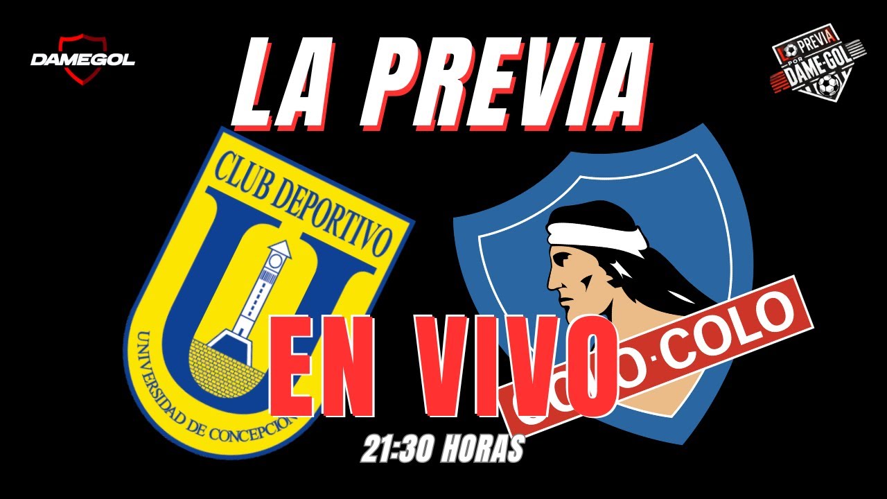 🔴[[VIVO]]🔴 La Previa | U. de Concepción 🆚 Colo Colo