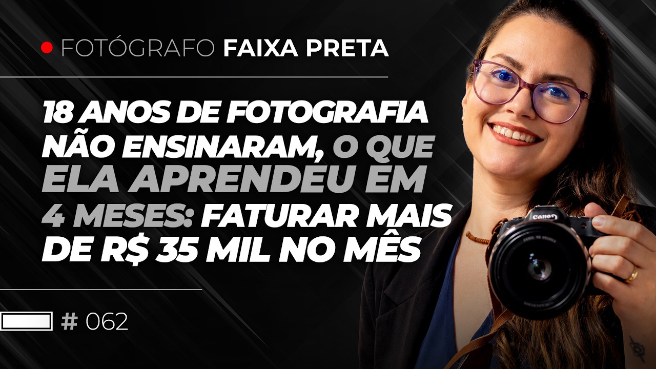 O que 18 anos de fotografia não ensinaram, ela aprendeu em 4 meses | #062
