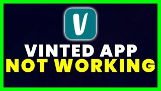 Vinted App Not Working: How to Fix Vinted App Not Working