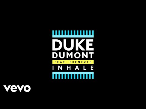 Duke Dumont - Inhale (feat. Ebenezer)
