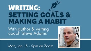 Writing: Setting Goals & Making a Habit with Steve Adams