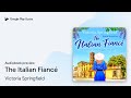 The Italian Fiancé By Victoria Springfield Audiobook Preview