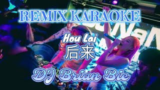 Download lagu Remix Karaoke || No Vocal || Hou Lai - 后来 || by DJ Brian Bie mp3