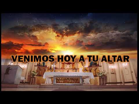 Venimos hoy a tu altar