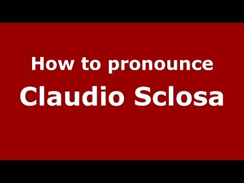 How to pronounce Claudio Sclosa (Italian/Italy)  - PronounceNames.com