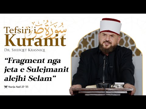 Tefsiri i Kuranit Shqip-Dr. Shefqet Krasniqi-Fragment nga jeta e Sulejmanit alejhi selam - Sad 27-33