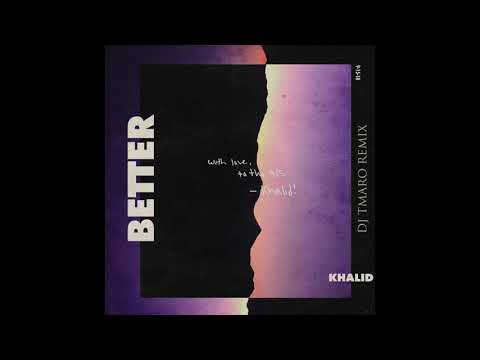 Khalid - Better ( DJ TMARO BOOTLEG )