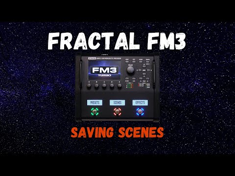 Saving Scenes | Fractal FM3 MKII Turbo