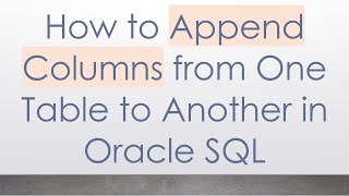 Download the video "How to Append Columns from One Table to Another in Oracle SQL"