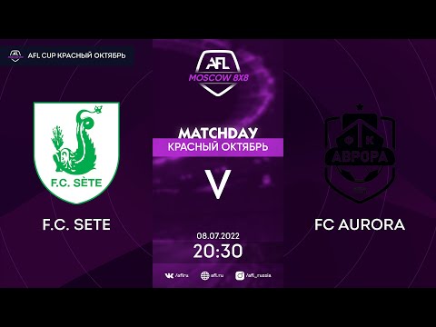 AFL22. AFL Cup Красный Октябрь. Day 10. F.C. Sete - FC Aurora