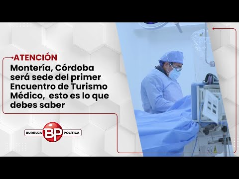 Montería, Córdoba será sede del primer Encuentro de Turismo Médico,  esto es lo que debes saber