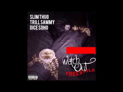 Slim Thug Ft. Trill Sammy & Dice Soho - Watch Out (Freestyle)