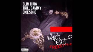 Slim Thug Ft. Trill Sammy &amp; Dice Soho - Watch Out (Freestyle)