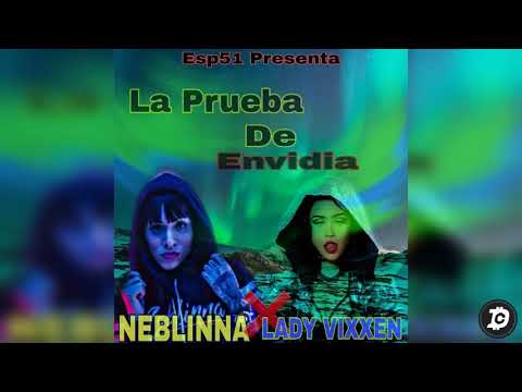 Lady Vixxen x Neblinna - La Prueba De Envidia