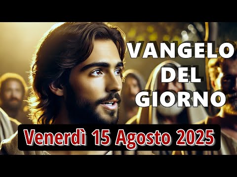 VANGELO DEL GIORNO VENERDI 15 AGOSTO 2025 ❤️ L'anima mia magnifica il Signore
