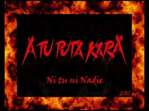 A tu Puta Kara - Ni Tu ni Nadie