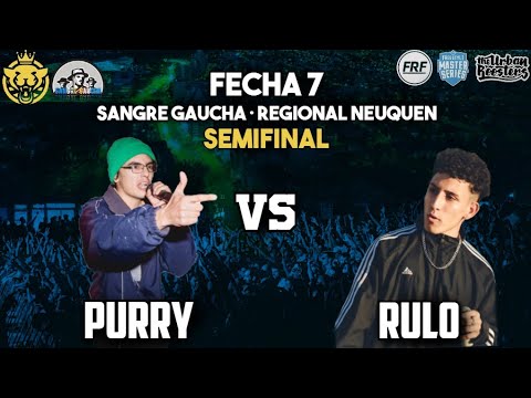 RULO vs PURRY - SEMIFINAL • FECHA 7 - REGIONAL SG NEUQUÉN