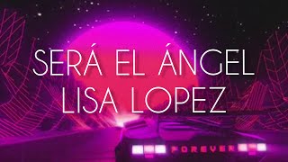 Será El Ángel - Lisa Lopez (Letra/Lyrics)