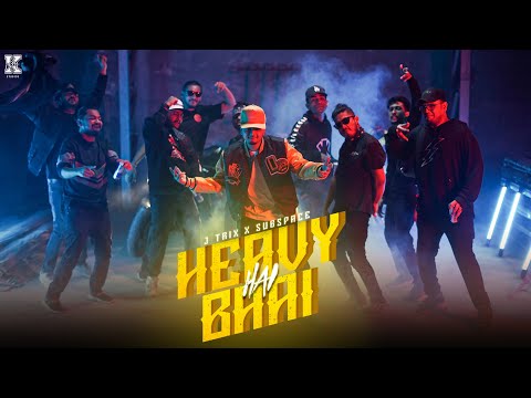 Heavy Hai Bhai - J Trix X SubSpace (Official Music Video)