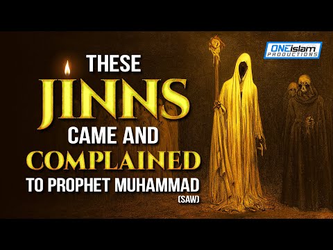 THESE JINNS CAME AND COMPLAINED TO PROPHET MUHAMMAD (SAW)