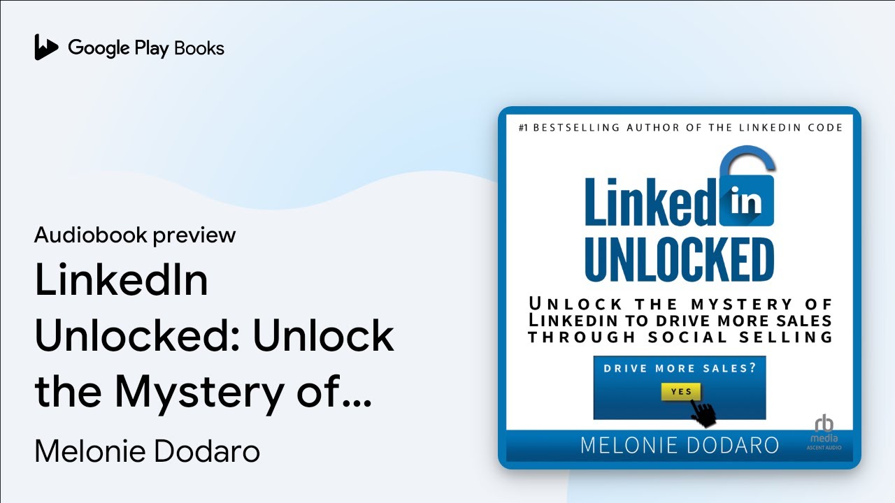 LinkedIn Unlocked: Unlock the Mystery of… by Melonie Dodaro · Audiobook preview