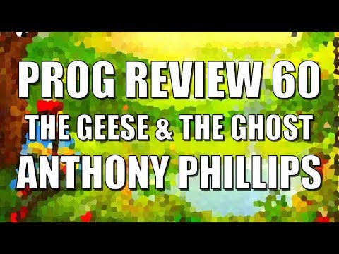 Prog Review 60 - The Geese & The Ghost - Anthony Phillips