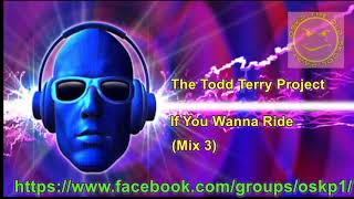 The Todd Terry Project  -  If You Wanna Ride  (Mix 3)