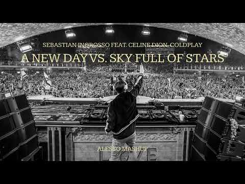 Sebastian Ingrosso, Celine Dion, Coldplay - A New Day vs. A Sky Full Of Stars (Alesso Mashup Remake)