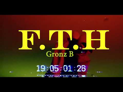 Gronz B - F.T.H [Fvck Them Ho3s] | (Official Video)