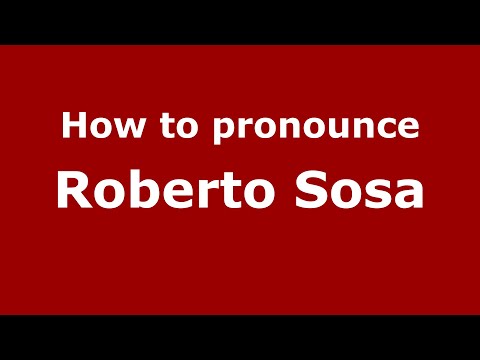 How to pronounce Roberto Sosa