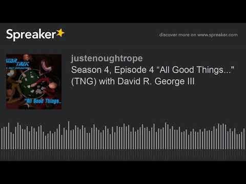 Season 4, Episode 4 “All Good Things..." (TNG) with David R. George III