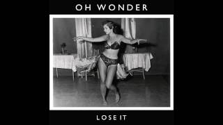 Oh Wonder - Lose It (Official Audio)