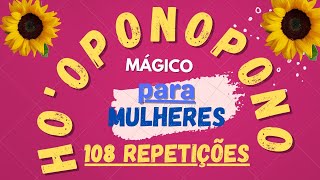 HO\OPONOPONO 108 REPETIES PARA MULHERES | MANTRA HOOPONOPONO