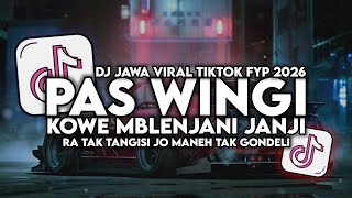 Download lagu DJ PAS WINGI KOWE MBLENJANI JANJI (MENUGSO ORA TOTO) FULL SONG LAGU JAWA VIRAL TIKTOK TERBARU 2026 mp3