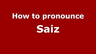 How to pronounce Saiz