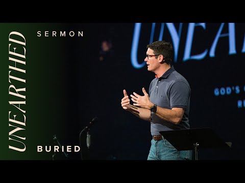 Unearthed: Buried – Week 3  – Sermons – Matt Chandler