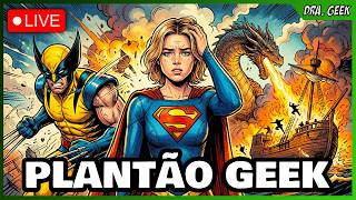 SUPERGIRL, HOUSE OF THE DRAGON, X-MEN97 E +! PLANTÃO GEEK