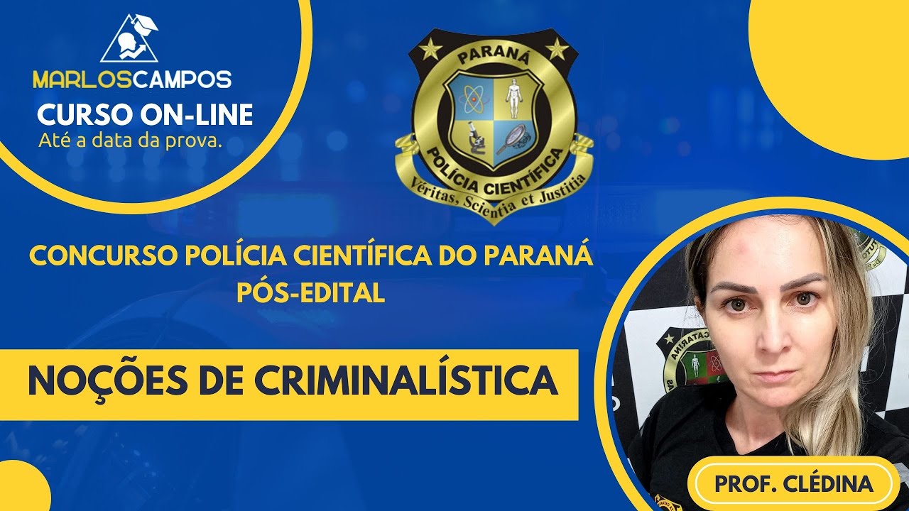 NOÇÕES DE CRIMINALÍSTICA PCI-PR | PROF. CLÉDINA