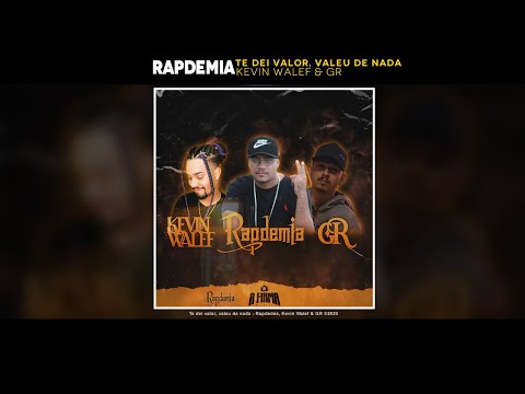 Rapdemia, Kevin Walef, GR -  Te dei valor, valeu de nada