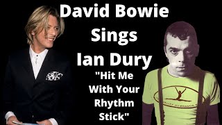 David Bowie Sings Ian Dury  - Hit Me With Your Rhythm Stick