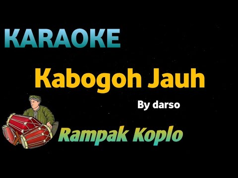 KABOGOH JAUH - DARSO - KARAOKE HD VERSI KOPLO RAMPAK