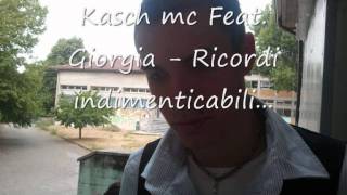Kasch Mc feat.Giorgia - Ricordi indimenticabili