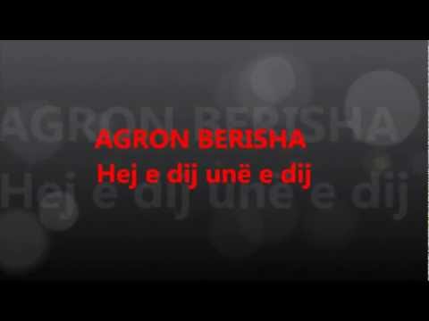 AGRON BERISHA hej e dij unë e dij