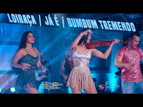 LOIRAÇA/JÁ É/BUMBUM TREMENDO - TUM TUM TUM DO PERFEITÃO