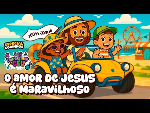 O Amor de Jesus é Maravilhoso - Corinho Evangélico - Música Infantil Cristã - Louvorzinho do Céu