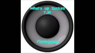 TJR - Whats up Suckaz (bass boosted)