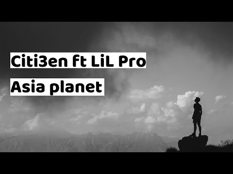 Citi3en ft LiL Pro - Asia Planet | Turkmen rep