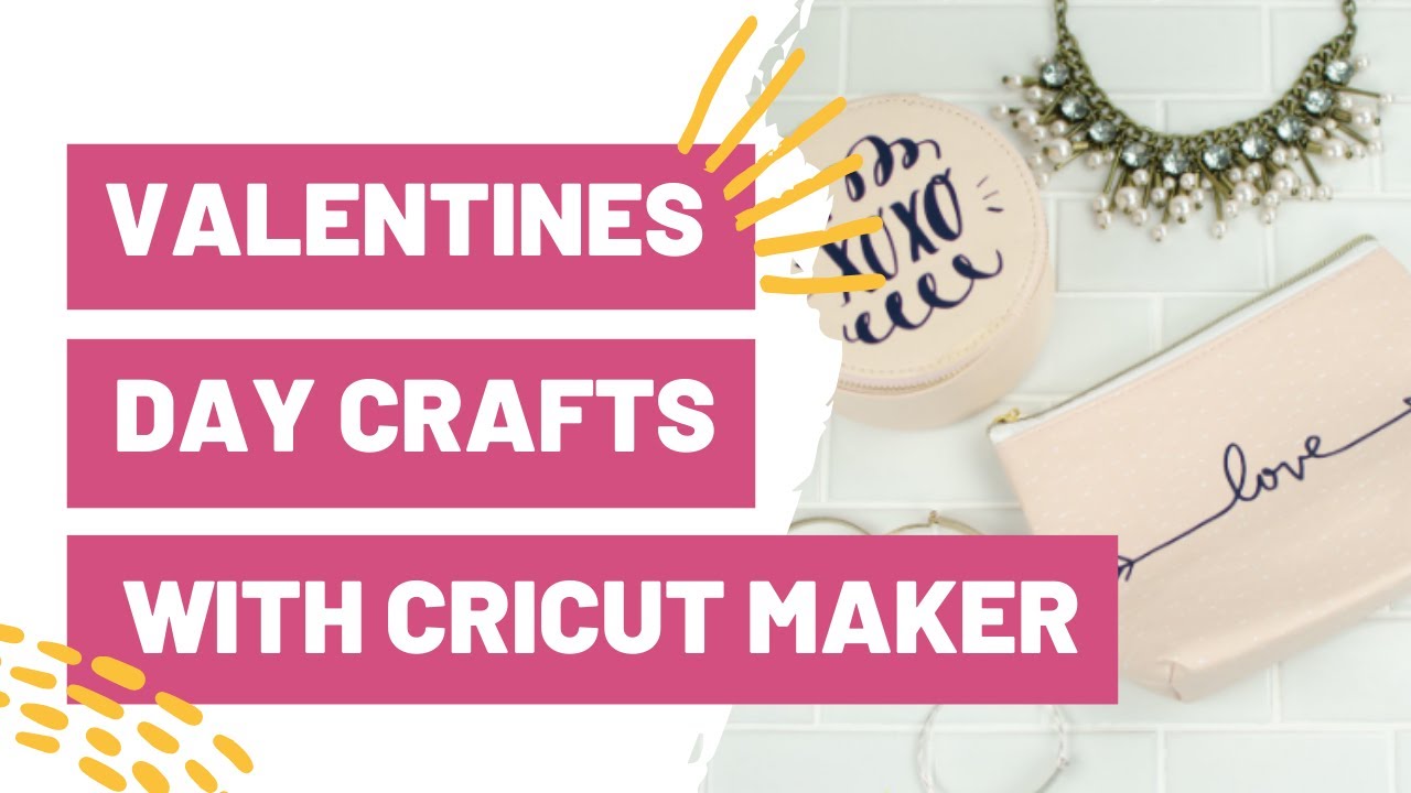 Valentines Day Crafts With Your Cricut Maker