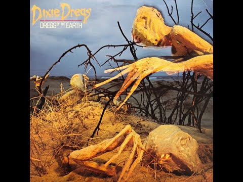 DIXIE DREGS  -  DREGS OF THE EARTH -  FULL ALBUM -  U. S.  JAZZ / ROCK FUSION  - 1980