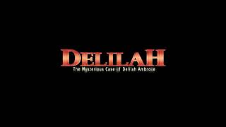 Delilah - The Mysterious Case of Delilah Ambrose